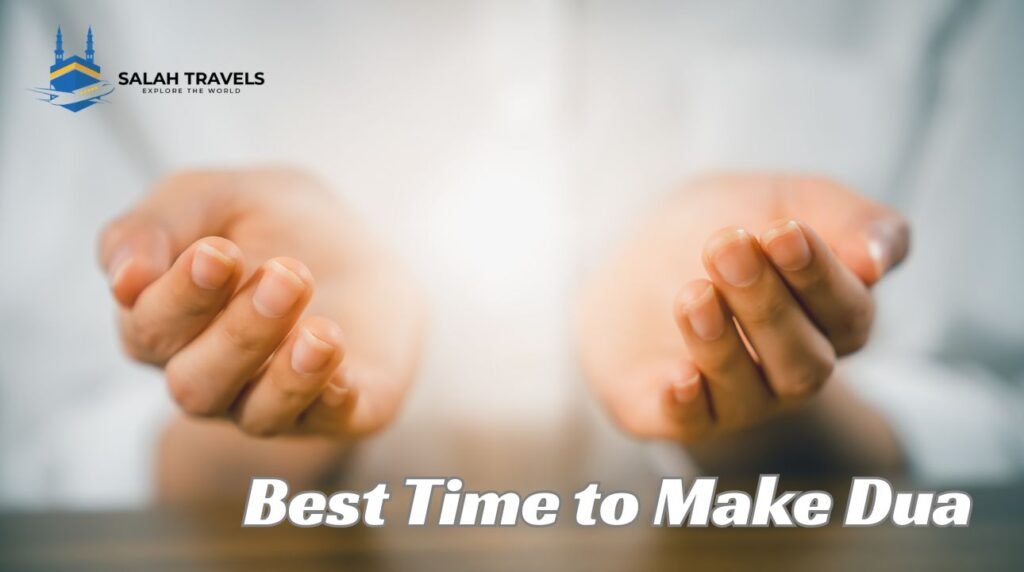 Best Time to Make Dua With Salah Travels