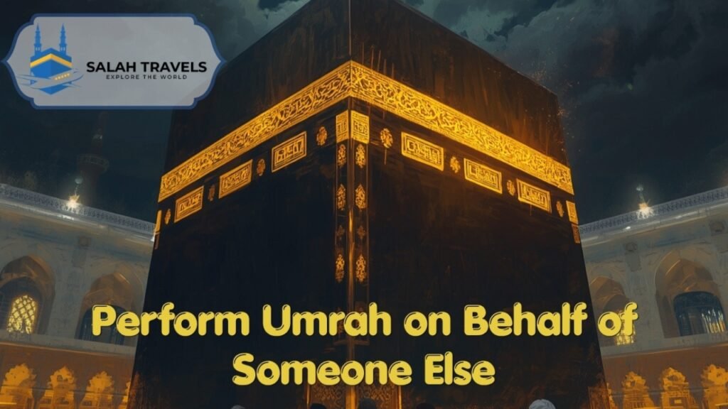 Perform Umrah on Behalf of Someone Else